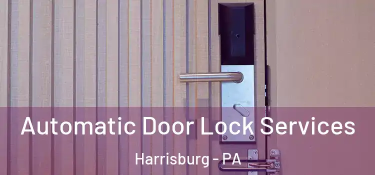 Automatic Door Lock Services Harrisburg - PA
