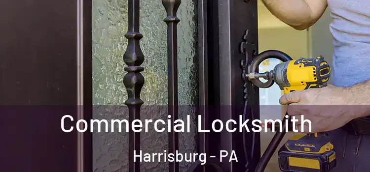 Commercial Locksmith Harrisburg - PA