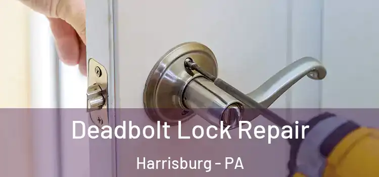 Deadbolt Lock Repair Harrisburg - PA