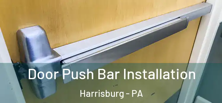 Door Push Bar Installation Harrisburg - PA