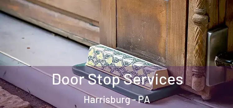 Door Stop Services Harrisburg - PA