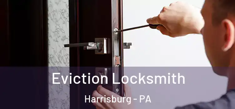 Eviction Locksmith Harrisburg - PA