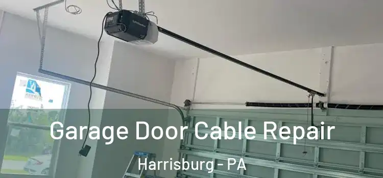  Garage Door Cable Repair Harrisburg - PA