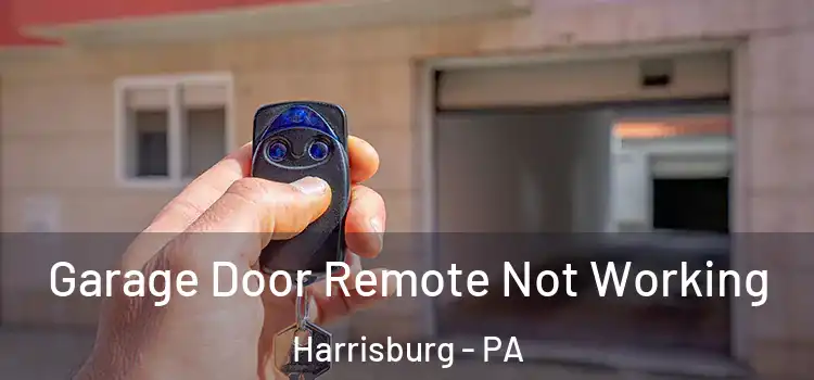  Garage Door Remote Not Working Harrisburg - PA