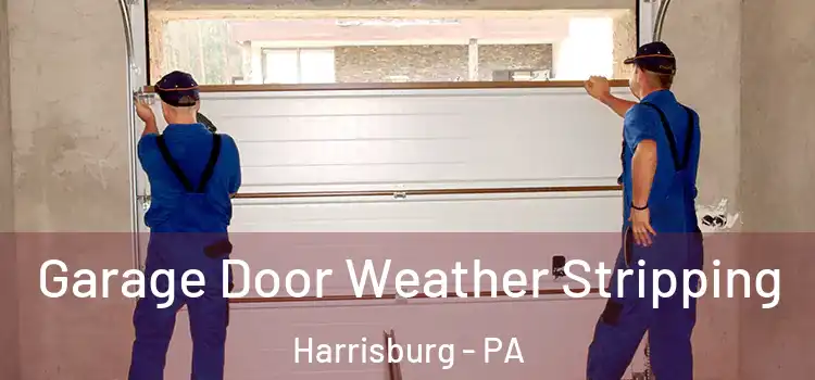  Garage Door Weather Stripping Harrisburg - PA