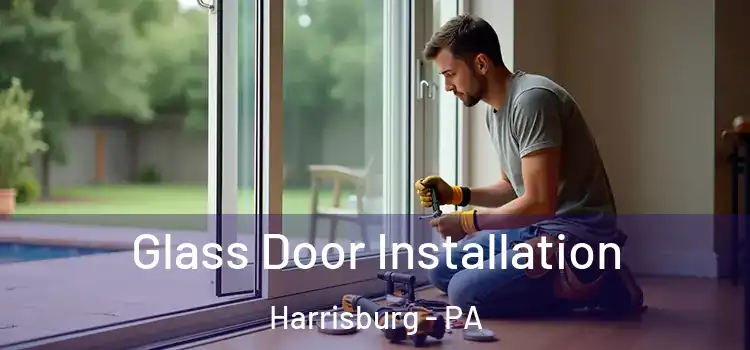 Glass Door Installation Harrisburg - PA