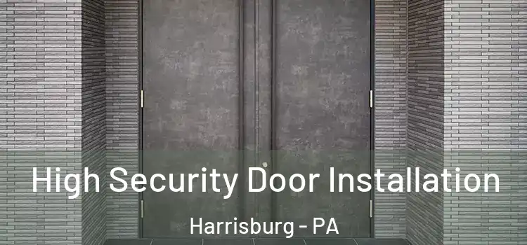 High Security Door Installation Harrisburg - PA