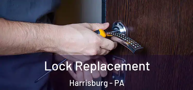 Lock Replacement Harrisburg - PA