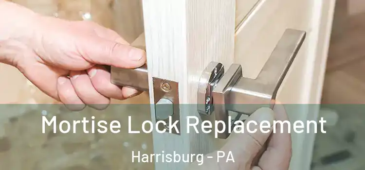 Mortise Lock Replacement Harrisburg - PA