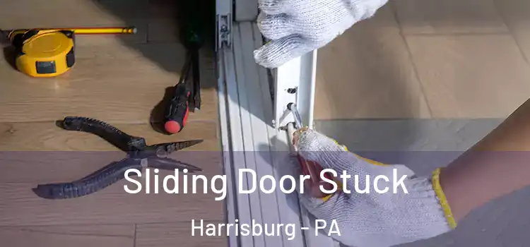 Sliding Door Stuck Harrisburg - PA