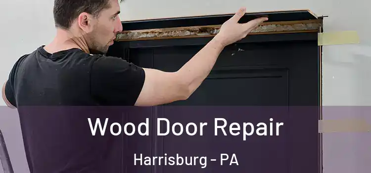 Wood Door Repair Harrisburg - PA